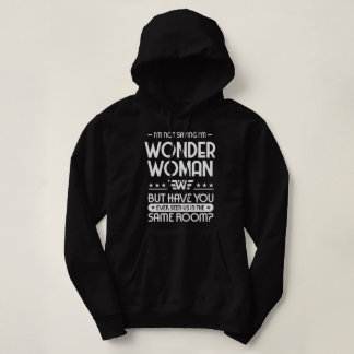 I'm not saying I'm WW Hoodie