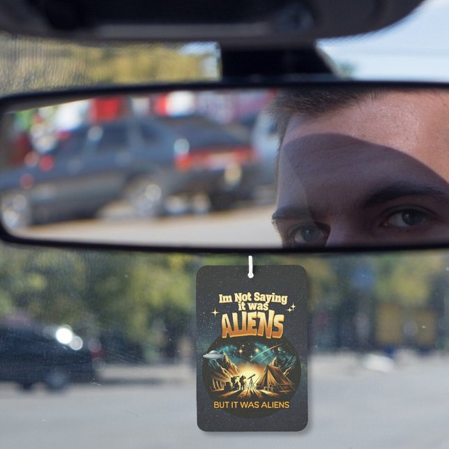 I'm Not Saying it was Aliens, But it was Aliens Air Freshener (Creator Uploaded)