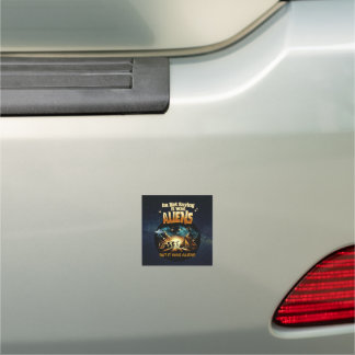 I'm Not Saying it was Aliens, But it was Aliens Car Magnet