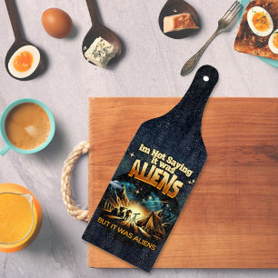 I'm Not Saying it was Aliens, But it was Aliens Cutting Board