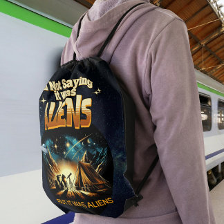 I'm Not Saying it was Aliens, But it was Aliens Drawstring Bag