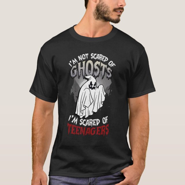 I'm Not Scared Of Ghosts I'm Scared Of Teenagers H T-Shirt (Front)