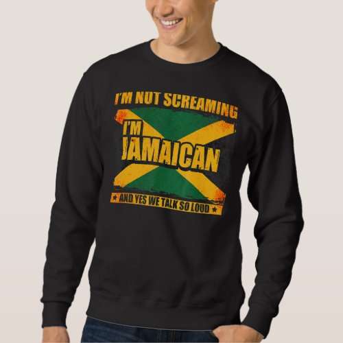 Im Not Screaming Im Jamaican  Jamaica 2 Sweatshirt