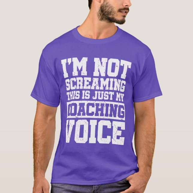 Im Not Screaminghis Is Just My Coaching Sports fri T-Shirt (Front)