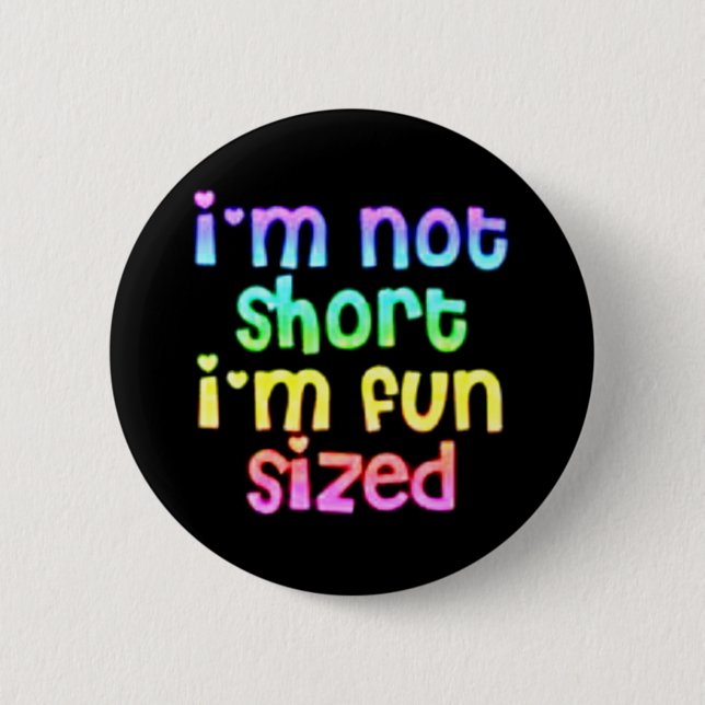 Im Not Short Button (Front)