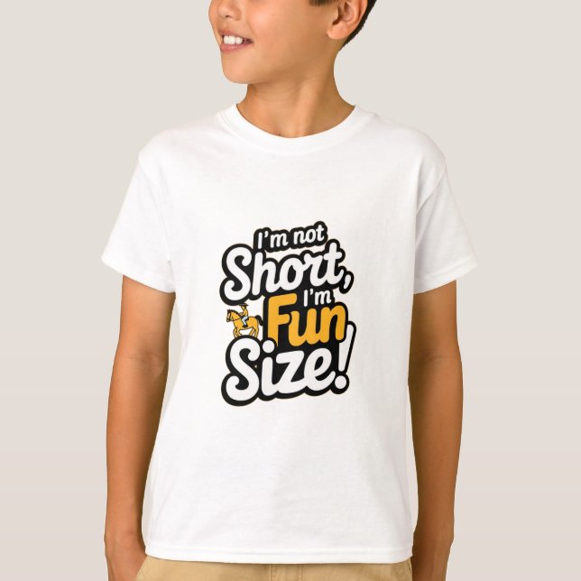 I'm not short, fun size T-Shirt (Front)