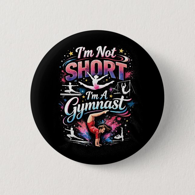 I'm Not Short, I'm A Gymnast Button (Front)
