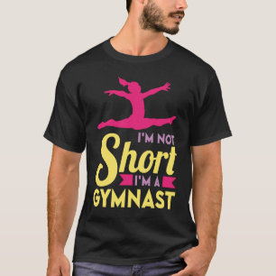 I'm not short I'm a Gymnast cheerleader and gymnas T-Shirt