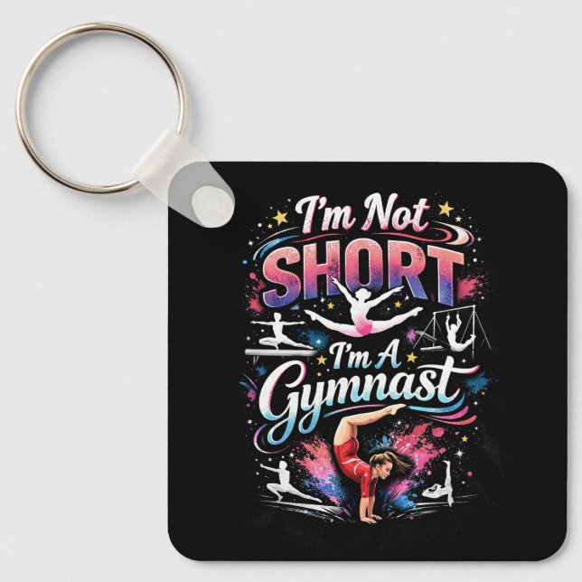 I'm Not Short, I'm A Gymnast Keychain (Front)