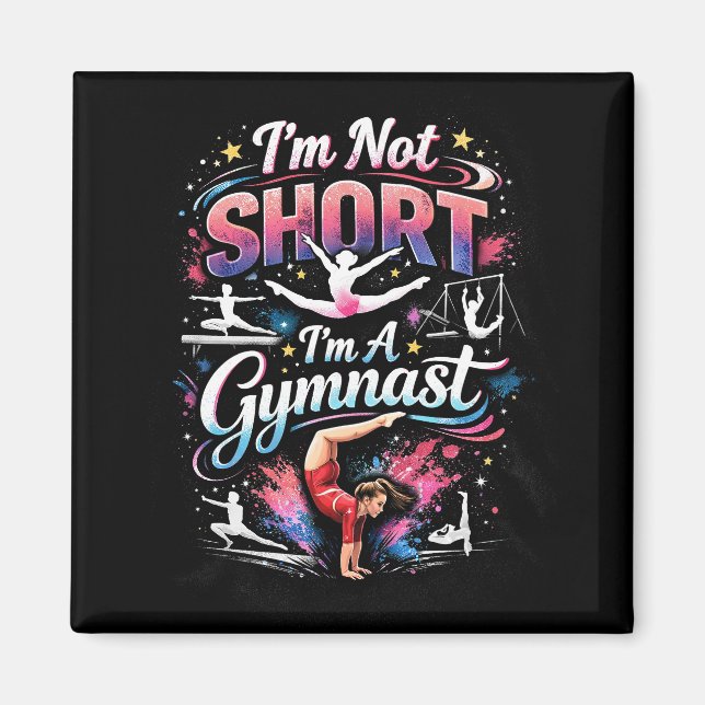 I'm Not Short, I'm A Gymnast Magnet (Front)
