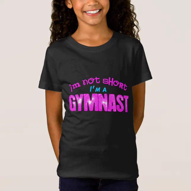 I'm Not Short, I'm a Gymnast T-Shirt | Zazzle