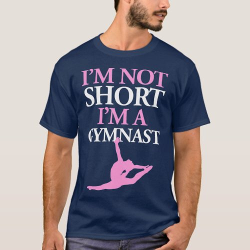 Im Not Short Im a Gymnast Womens Gymnastics T_Shirt