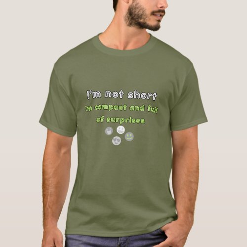 Im not shortim compact and full of surprises T_Shirt