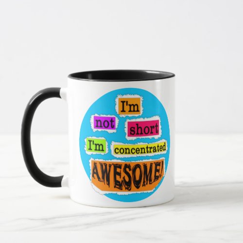 Im Not Short Im Concentrated Awesome _ Mug