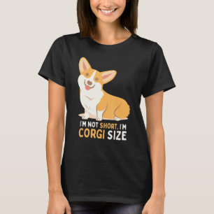 Im Not Short Im Corgi Size Dog T-Shirt