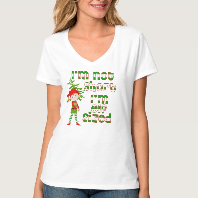 I'm not short I'm elf sized T-Shirt (Front)