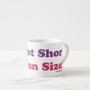 I'm Not Short, I'm Fun Size! Espresso Cup