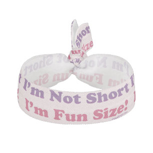 I'm Not Short, I'm Fun Size! Hair Tie