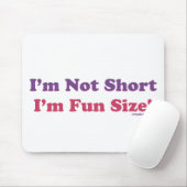I'm Not Short, I'm Fun Size! Mouse Pad (With Mouse)