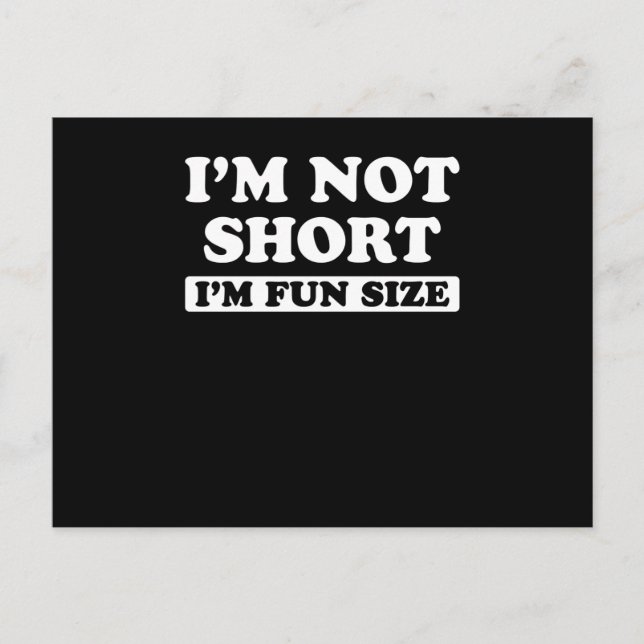 I'm Not Short I'm Fun Size Postcard (Front)