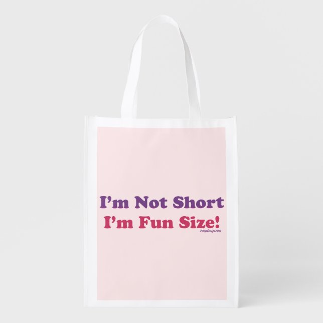 I'm Not Short, I'm Fun Size! Reusable Grocery Bag (Front)