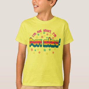 I'm not short, I'm fun size! T-Shirt