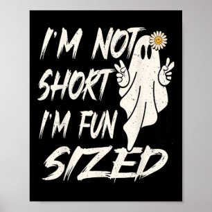I'm not short I'm fun sized Funny halloween Quote  Poster