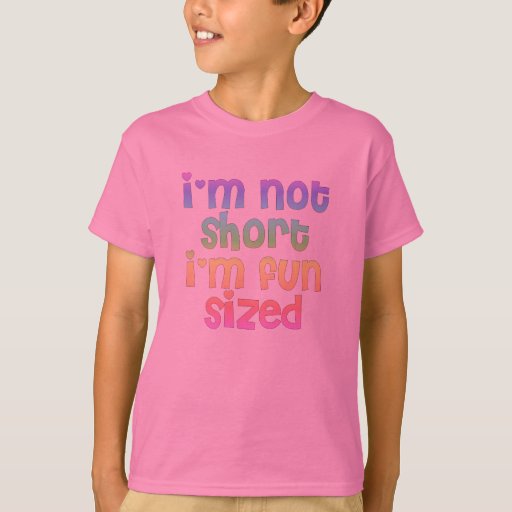 I'm not short I'm fun sized Girls basic t-shirt | Zazzle