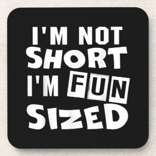 I'm not short I'm fun sized T-Shirt Funny sayings  Beverage Coaster
