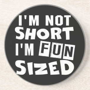I'm not short I'm fun sized T-Shirt Funny sayings Coaster