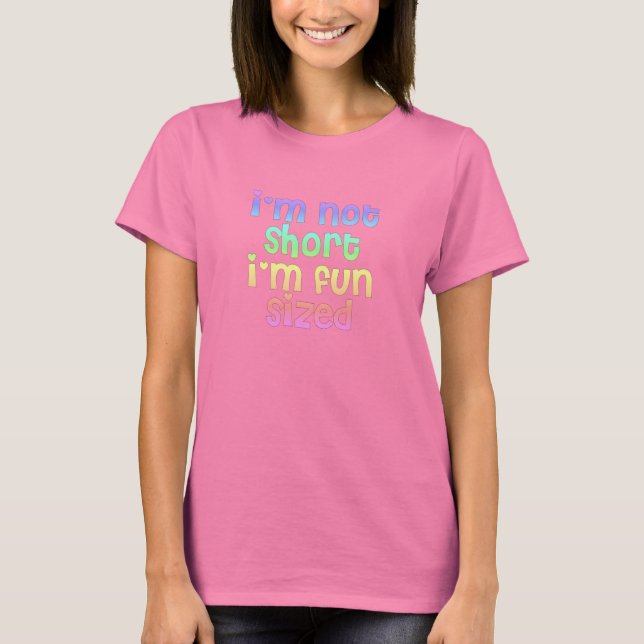 I'm not short I'm fun sized tee (Front)