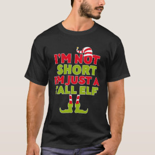 I'M Not Short I'M Just A Tall Elf T-Shirt Funny El