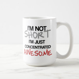 I'm not short, I'm just concentrated awesome! Coffee Mug