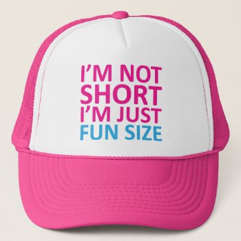 I'm Not Short I'm Just Fun Size Hat by Lamborati at Zazzle