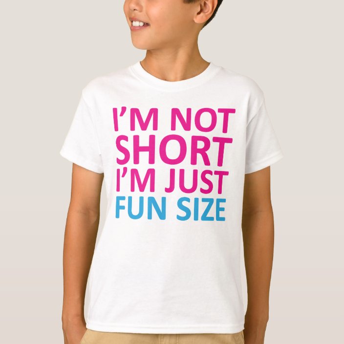 im not short im fun size shirt