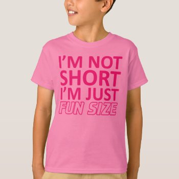 I'm Not Short I'm Just Fun Size Kids T-shirt by Lamborati at Zazzle