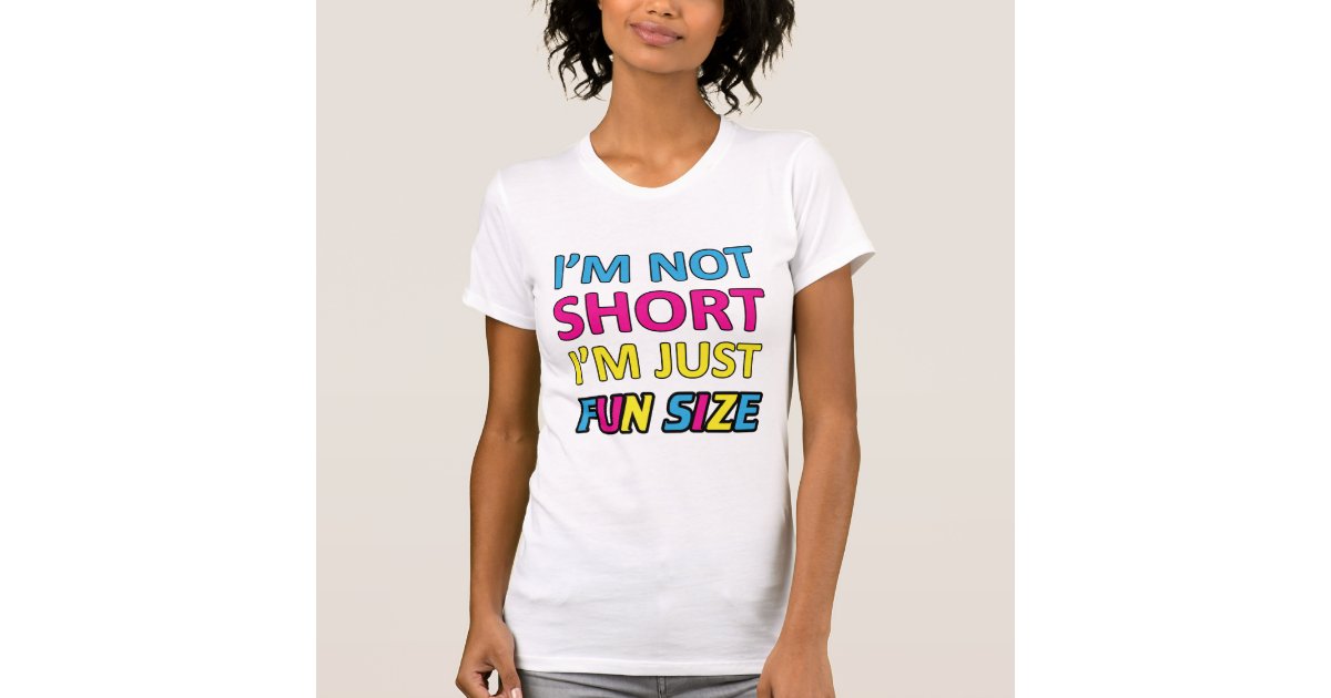 im not short im fun size shirt