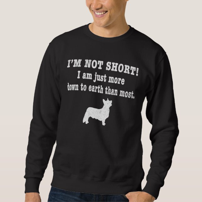 I'm not short I'm just more down to Earth Fun Card Sweatshirt (Front)