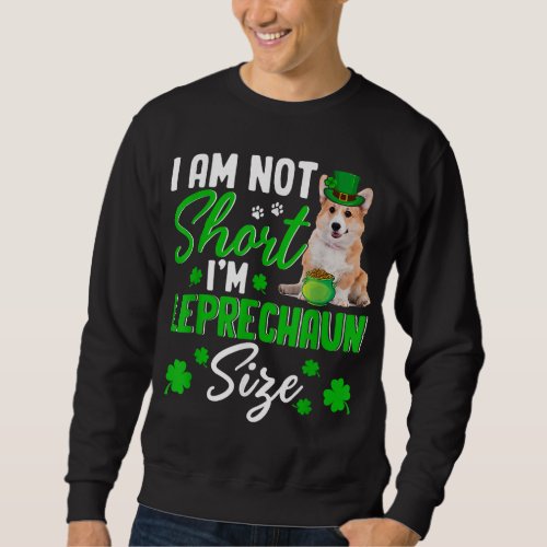 Im Not Short Im Leprechaun Size Cute Corgi Dog L Sweatshirt