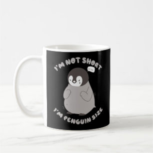 I'M NOT SHORT I'M PENGUIN SIZE LITLLE PENGUIN  COFFEE MUG