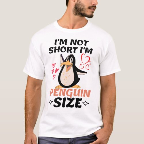 Im Not Short Im Penguin Size T_Shirt
