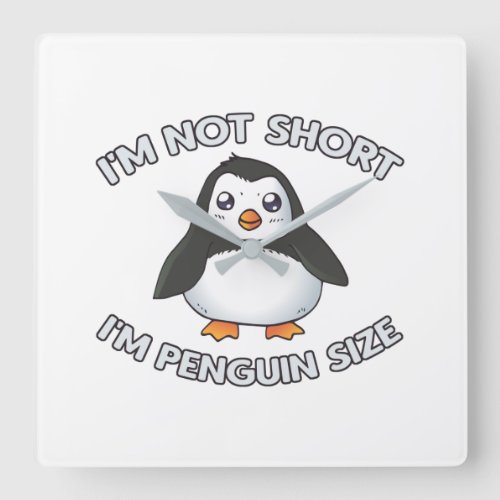 Im Not Short Penguin Size Square Wall Clock
