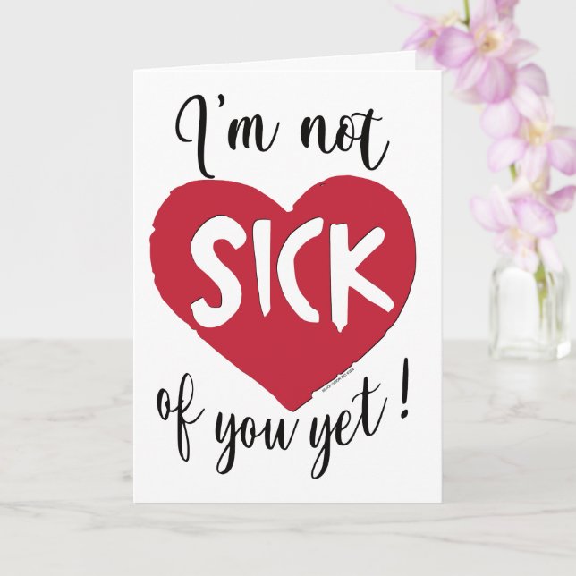 I'm Not Sick of You Yet Valentine Card (Orchid)