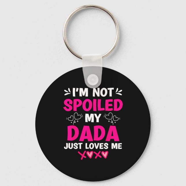 I'm Not Siled My Dada Just Loves Me Kids Girls Dau Keychain (Front)
