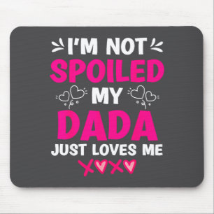 I'm Not Siled My Dada Just Loves Me Kids Girls Dau Mouse Pad