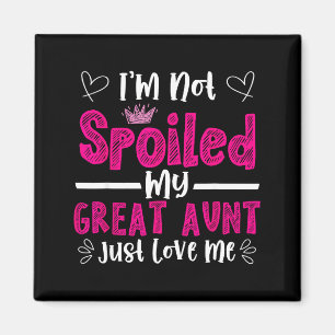 I'm Not Siled My Great Aunt Just Loves Me Great Ni Magnet