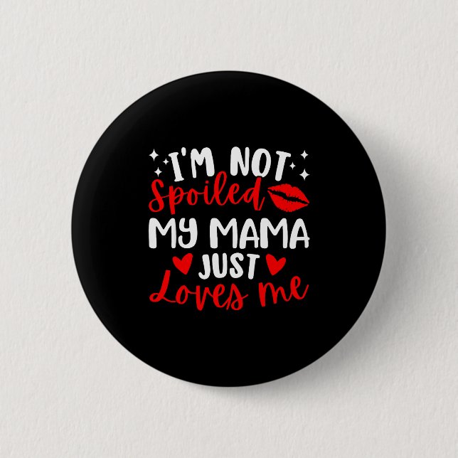 I'm Not Siled My Mama Just Loves Me Family Reunion Button (Front)