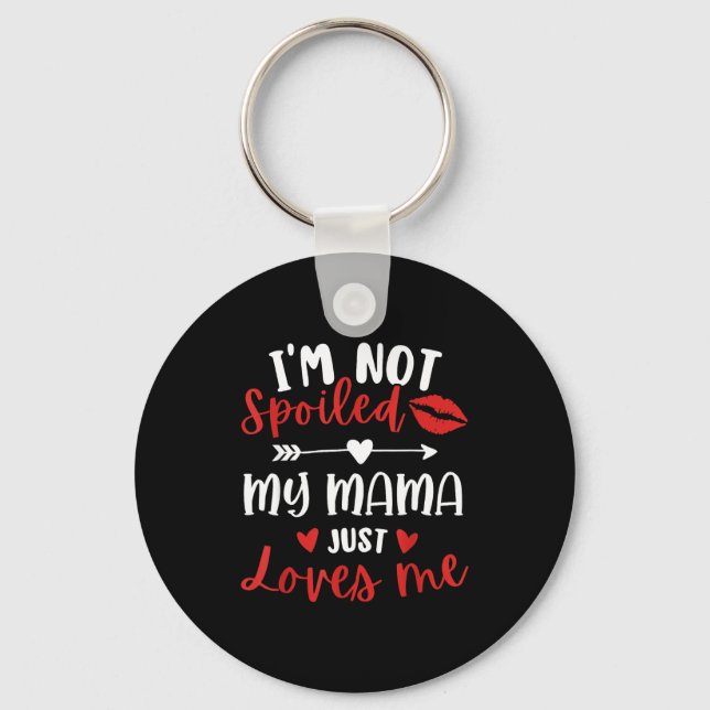 I'm Not Siled My Mama Loves Me Daughter Son Family Keychain (Front)