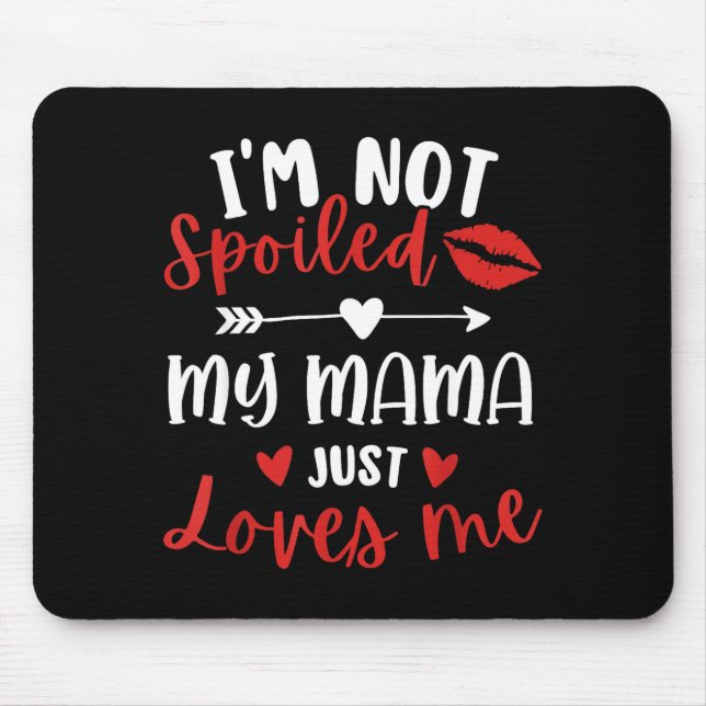 I'm Not Siled My Mama Loves Me Daughter Son Family Mouse Pad (Front)