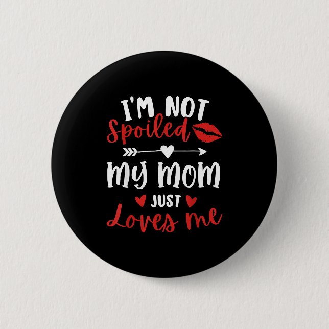 I'm Not Siled My Mom Loves Me Daughter Son Family  Button (Front)
